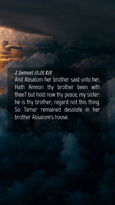 Picture 04 - 2 Samuel 13:20 KJV Mobile Phone Wallpaper - And Absalom her brother said unto her, Hath Amnon - Mobile Bible Verse Wallpaper