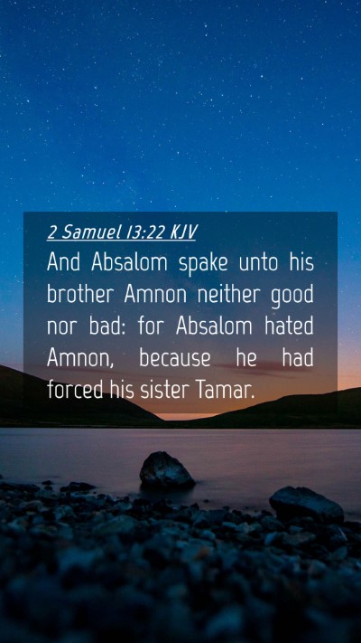 Picture 04 - 2 Samuel 13:22 KJV Mobile Phone Wallpaper - And Absalom spake unto his brother Amnon neither - Mobile Bible Verse Wallpaper