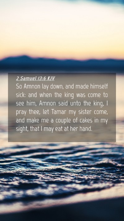 Picture 04 - 2 Samuel 13:6 KJV Mobile Phone Wallpaper - So Amnon lay down, and made himself sick: and - Mobile Bible Verse Wallpaper
