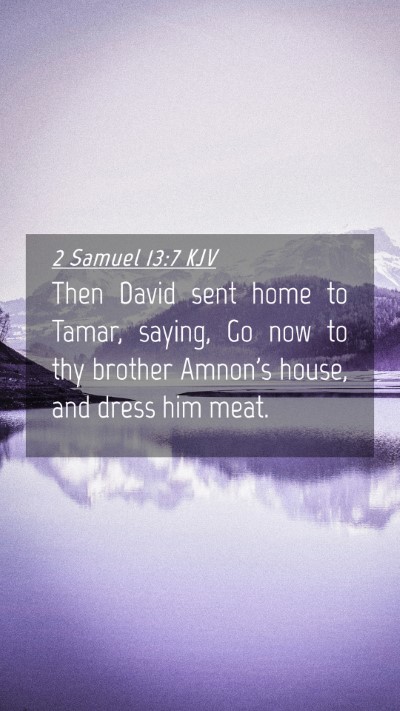 Picture 04 - 2 Samuel 13:7 KJV Mobile Phone Wallpaper - Then David sent home to Tamar, saying, Go now to - Mobile Bible Verse Wallpaper