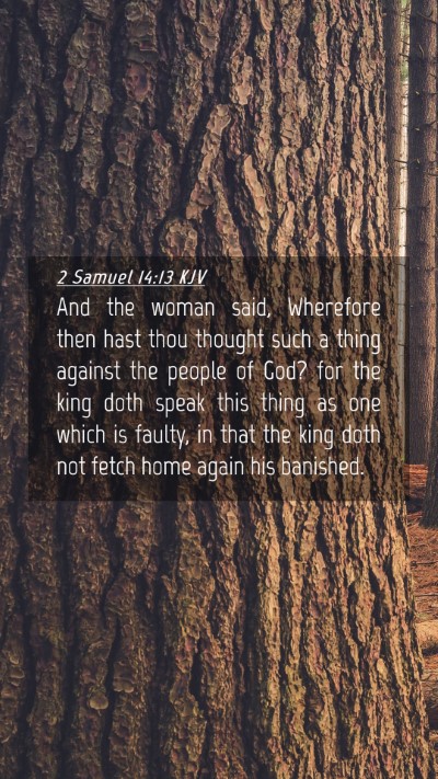 Picture 04 - 2 Samuel 14:13 KJV Mobile Phone Wallpaper - And the woman said, Wherefore then hast thou - Mobile Bible Verse Wallpaper