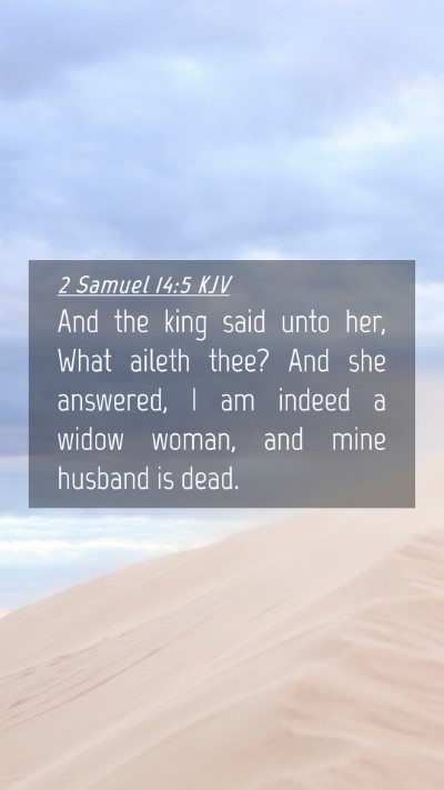 Picture 04 - 2 Samuel 14:5 KJV Mobile Phone Wallpaper - And the king said unto her, What aileth thee? And - Mobile Bible Verse Wallpaper