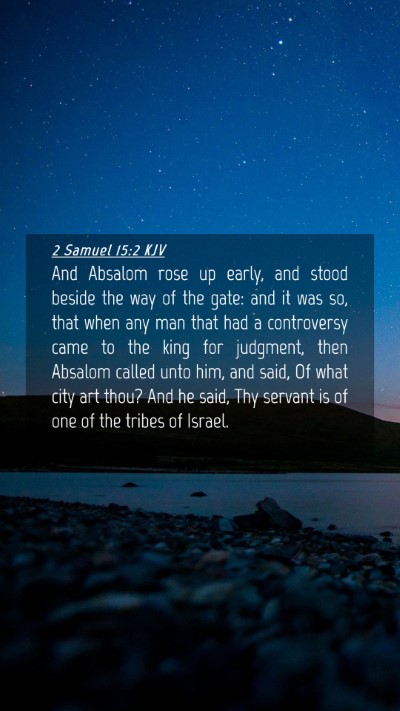 Picture 04 - 2 Samuel 15:2 KJV Mobile Phone Wallpaper - And Absalom rose up early, and stood beside the - Mobile Bible Verse Wallpaper