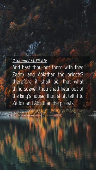 Picture 04 - 2 Samuel 15:35 KJV Mobile Phone Wallpaper - And hast thou not there with thee Zadok and - Mobile Bible Verse Wallpaper