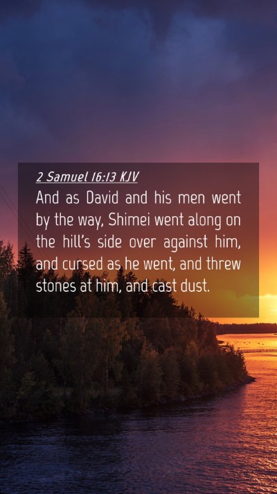 Picture 04 - 2 Samuel 16:13 KJV Mobile Phone Wallpaper - And as David and his men went by the way, Shimei - Mobile Bible Verse Wallpaper