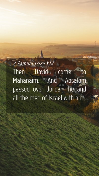 Picture 04 - 2 Samuel 17:24 KJV Mobile Phone Wallpaper - Then David came to Mahanaim. And Absalom passed - Mobile Bible Verse Wallpaper