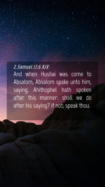 Picture 04 - 2 Samuel 17:6 KJV Mobile Phone Wallpaper - And when Hushai was come to Absalom, Absalom - Mobile Bible Verse Wallpaper