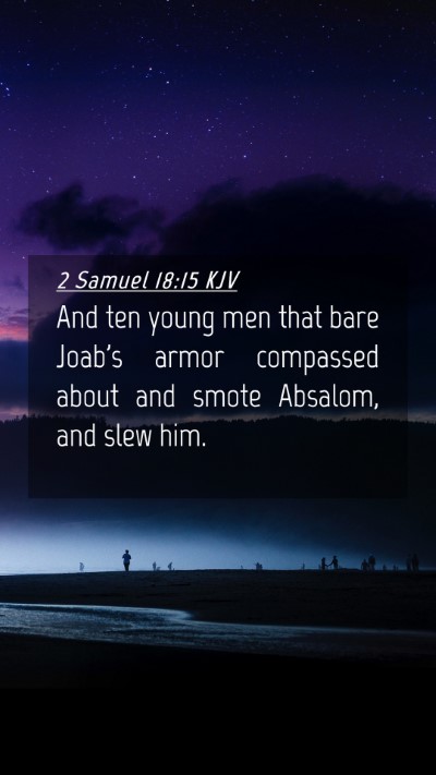 Picture 04 - 2 Samuel 18:15 KJV Mobile Phone Wallpaper - And ten young men that bare Joab's armor - Mobile Bible Verse Wallpaper