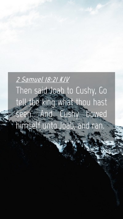 Picture 04 - 2 Samuel 18:21 KJV Mobile Phone Wallpaper - Then said Joab to Cushy, Go tell the king what - Mobile Bible Verse Wallpaper