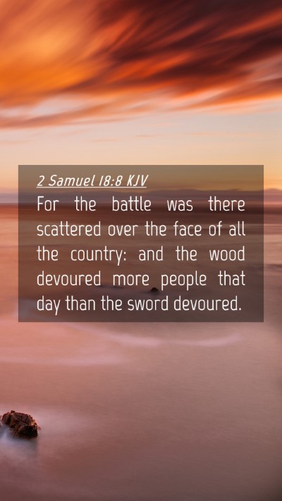 Picture 04 - 2 Samuel 18:8 KJV Mobile Phone Wallpaper - For the battle was there scattered over the face - Mobile Bible Verse Wallpaper