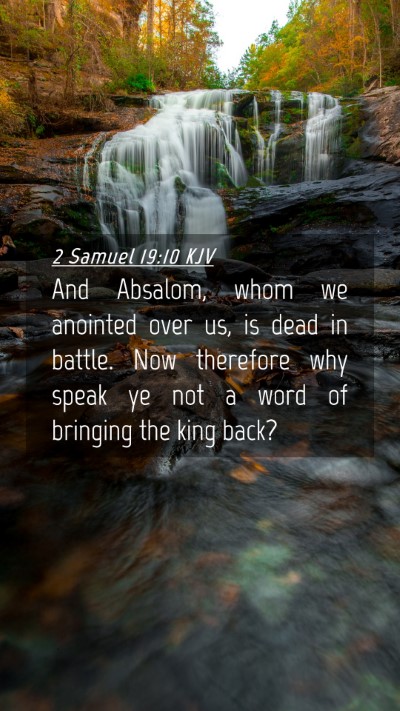 Picture 04 - 2 Samuel 19:10 KJV Mobile Phone Wallpaper - And Absalom, whom we anointed over us, is dead in - Mobile Bible Verse Wallpaper