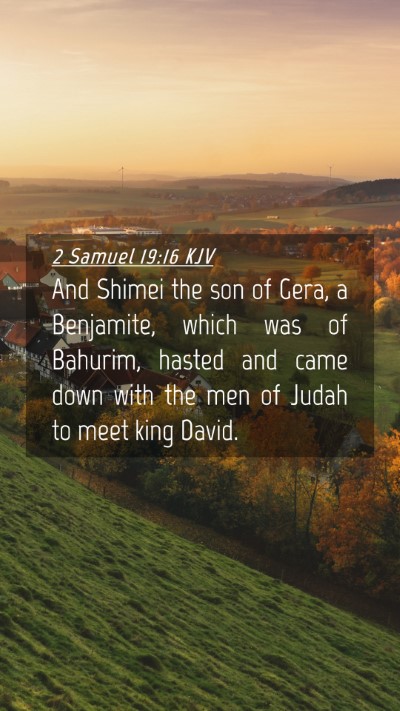 Picture 04 - 2 Samuel 19:16 KJV Mobile Phone Wallpaper - And Shimei the son of Gera, a Benjamite, which - Mobile Bible Verse Wallpaper