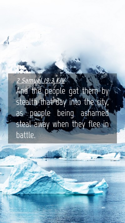 Picture 04 - 2 Samuel 19:3 KJV Mobile Phone Wallpaper - And the people gat them by stealth that day into - Mobile Bible Verse Wallpaper