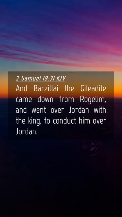 Picture 04 - 2 Samuel 19:31 KJV Mobile Phone Wallpaper - And Barzillai the Gileadite came down from - Mobile Bible Verse Wallpaper
