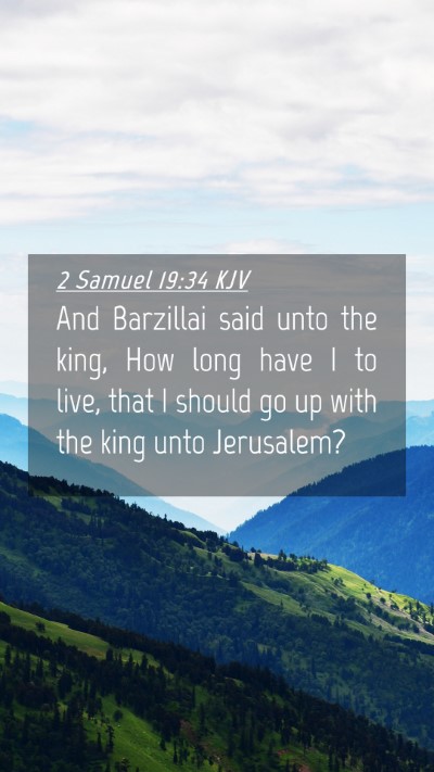 Picture 04 - 2 Samuel 19:34 KJV Mobile Phone Wallpaper - And Barzillai said unto the king, How long have I - Mobile Bible Verse Wallpaper