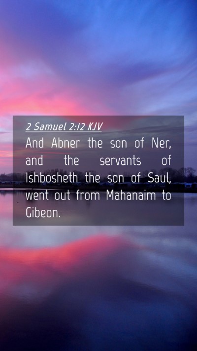 Picture 04 - 2 Samuel 2:12 KJV Mobile Phone Wallpaper - And Abner the son of Ner, and the servants of - Mobile Bible Verse Wallpaper