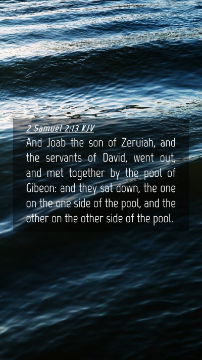 Picture 04 - 2 Samuel 2:13 KJV Mobile Phone Wallpaper - And Joab the son of Zeruiah, and the servants of - Mobile Bible Verse Wallpaper