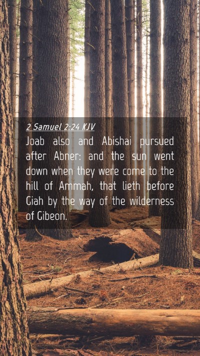 Picture 04 - 2 Samuel 2:24 KJV Mobile Phone Wallpaper - Joab also and Abishai pursued after Abner: and - Mobile Bible Verse Wallpaper