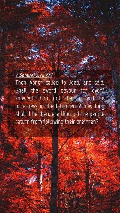 Picture 04 - 2 Samuel 2:26 KJV Mobile Phone Wallpaper - Then Abner called to Joab, and said, Shall the - Mobile Bible Verse Wallpaper