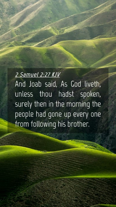 Picture 04 - 2 Samuel 2:27 KJV Mobile Phone Wallpaper - And Joab said, As God liveth, unless thou hadst - Mobile Bible Verse Wallpaper