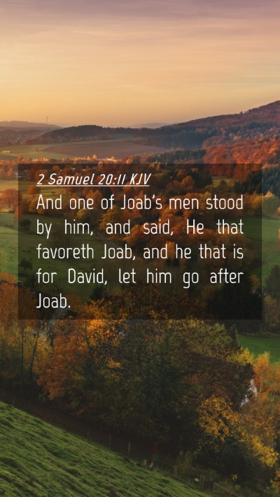 Picture 04 - 2 Samuel 20:11 KJV Mobile Phone Wallpaper - And one of Joab's men stood by him, and said, He - Mobile Bible Verse Wallpaper