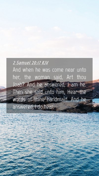 Picture 04 - 2 Samuel 20:17 KJV Mobile Phone Wallpaper - And when he was come near unto her, the woman - Mobile Bible Verse Wallpaper