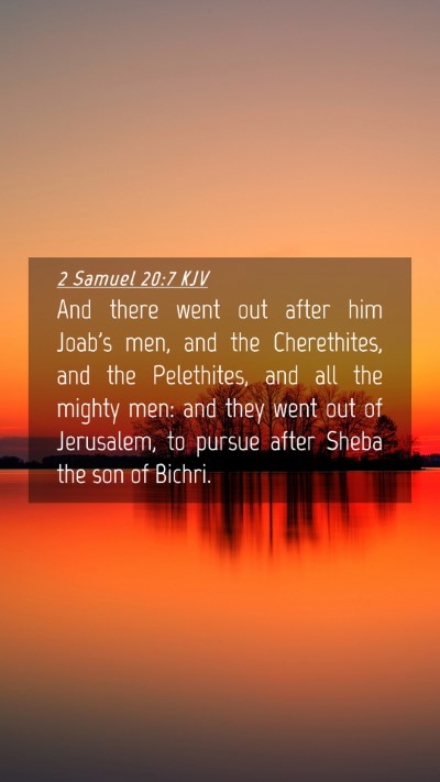 Picture 04 - 2 Samuel 20:7 KJV Mobile Phone Wallpaper - And there went out after him Joab's men, and the - Mobile Bible Verse Wallpaper