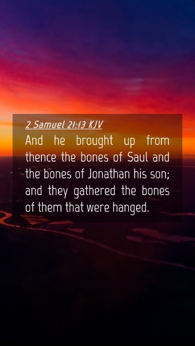 Picture 04 - 2 Samuel 21:13 KJV Mobile Phone Wallpaper - And he brought up from thence the bones of Saul - Mobile Bible Verse Wallpaper