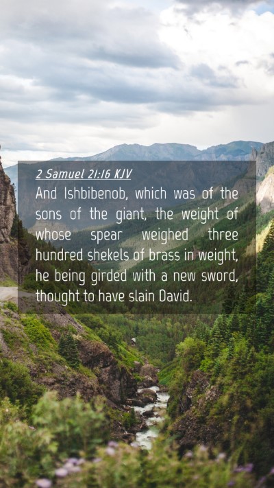 Picture 04 - 2 Samuel 21:16 KJV Mobile Phone Wallpaper - And Ishbibenob, which was of the sons of the - Mobile Bible Verse Wallpaper