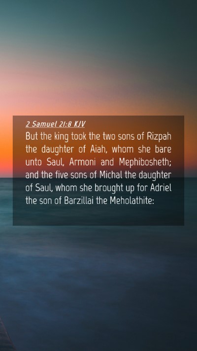 Picture 04 - 2 Samuel 21:8 KJV Mobile Phone Wallpaper - But the king took the two sons of Rizpah the - Mobile Bible Verse Wallpaper