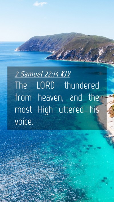 Picture 04 - 2 Samuel 22:14 KJV Mobile Phone Wallpaper - The LORD thundered from heaven, and the most High - Mobile Bible Verse Wallpaper