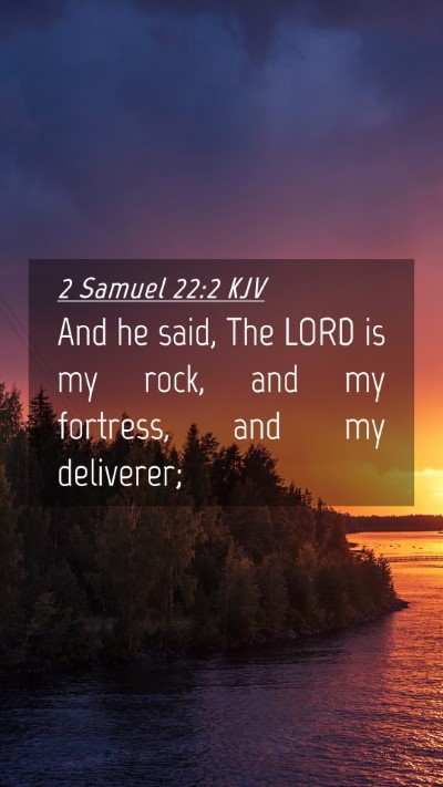 Picture 04 - 2 Samuel 22:2 KJV Mobile Phone Wallpaper - And he said, The LORD is my rock, and my - Mobile Bible Verse Wallpaper