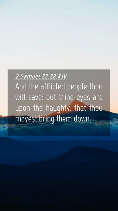 Picture 04 - 2 Samuel 22:28 KJV Mobile Phone Wallpaper - And the afflicted people thou wilt save: but - Mobile Bible Verse Wallpaper
