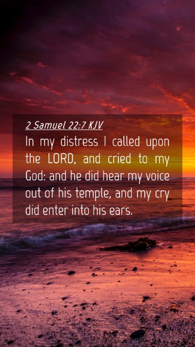Picture 04 - 2 Samuel 22:7 KJV Mobile Phone Wallpaper - In my distress I called upon the LORD, and cried - Mobile Bible Verse Wallpaper