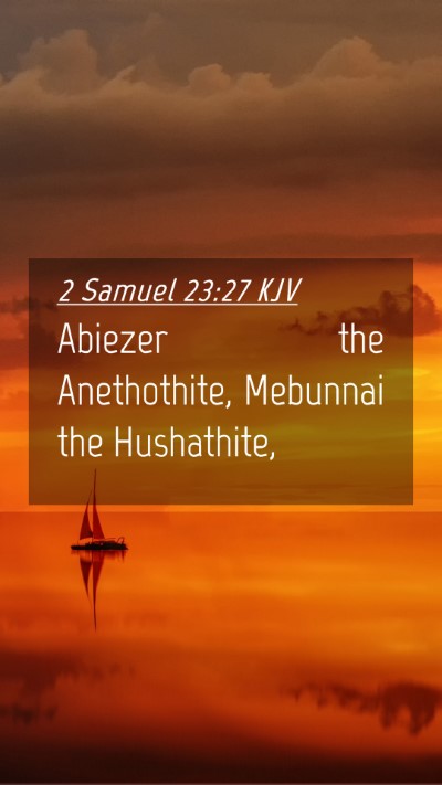 Picture 04 - 2 Samuel 23:27 KJV Mobile Phone Wallpaper - Abiezer the Anethothite, Mebunnai the - Mobile Bible Verse Wallpaper