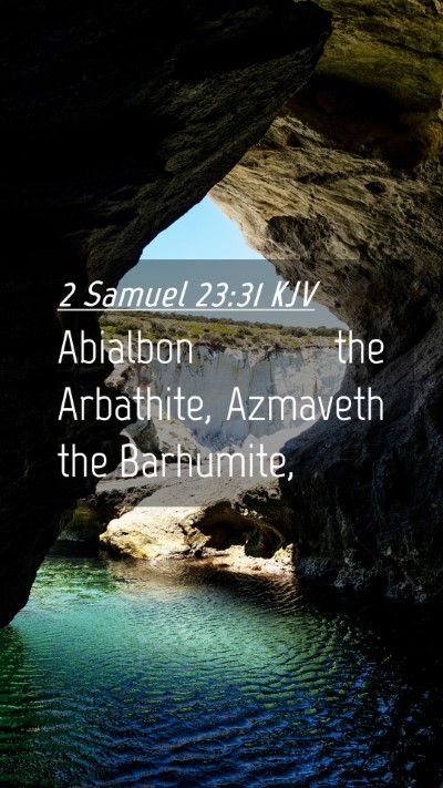 Picture 04 - 2 Samuel 23:31 KJV Mobile Phone Wallpaper - Abialbon the Arbathite, Azmaveth the - Mobile Bible Verse Wallpaper