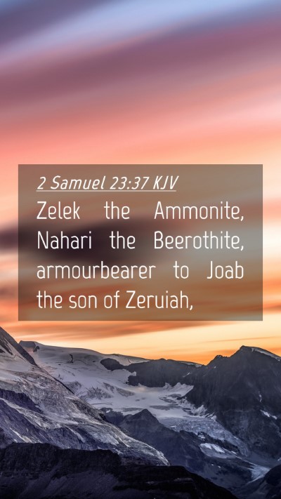 Picture 04 - 2 Samuel 23:37 KJV Mobile Phone Wallpaper - Zelek the Ammonite, Nahari the Beerothite, - Mobile Bible Verse Wallpaper