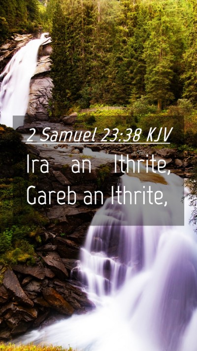 Picture 04 - 2 Samuel 23:38 KJV Mobile Phone Wallpaper - Ira an Ithrite, Gareb an - Mobile Bible Verse Wallpaper