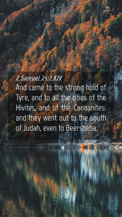 Picture 04 - 2 Samuel 24:7 KJV Mobile Phone Wallpaper - And came to the strong hold of Tyre, and to all - Mobile Bible Verse Wallpaper