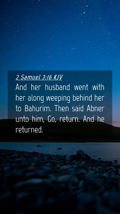 Picture 04 - 2 Samuel 3:16 KJV Mobile Phone Wallpaper - And her husband went with her along weeping - Mobile Bible Verse Wallpaper