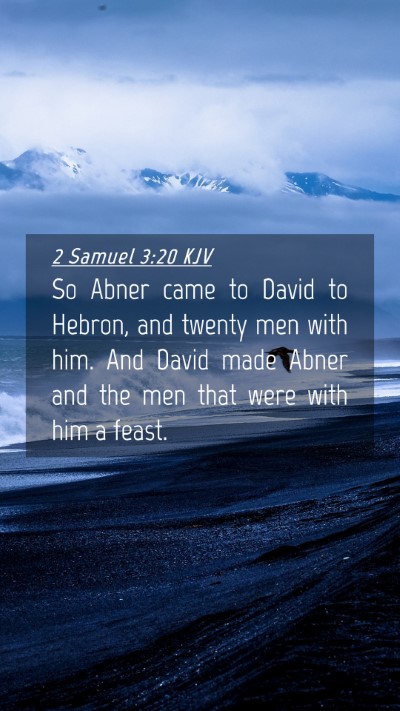Picture 04 - 2 Samuel 3:20 KJV Mobile Phone Wallpaper - So Abner came to David to Hebron, and twenty men - Mobile Bible Verse Wallpaper