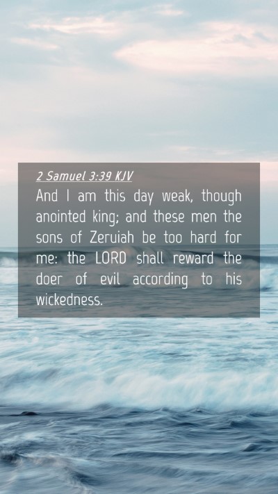 Picture 04 - 2 Samuel 3:39 KJV Mobile Phone Wallpaper - And I am this day weak, though anointed king; and - Mobile Bible Verse Wallpaper