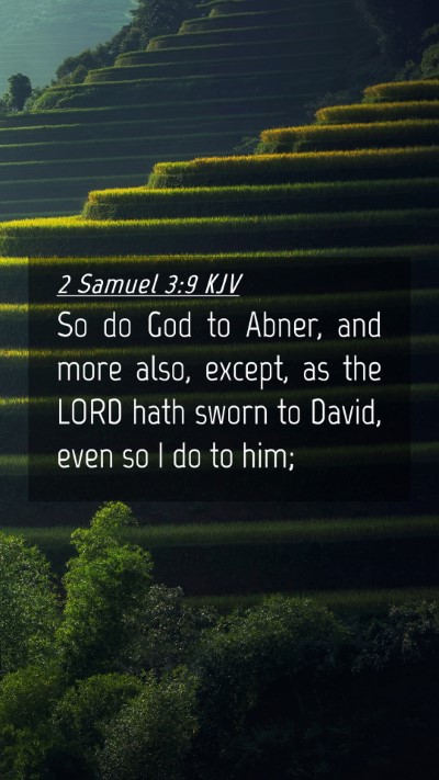 Picture 04 - 2 Samuel 3:9 KJV Mobile Phone Wallpaper - So do God to Abner, and more also, except, as the - Mobile Bible Verse Wallpaper