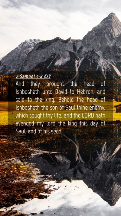 Picture 04 - 2 Samuel 4:8 KJV Mobile Phone Wallpaper - And they brought the head of Ishbosheth unto - Mobile Bible Verse Wallpaper