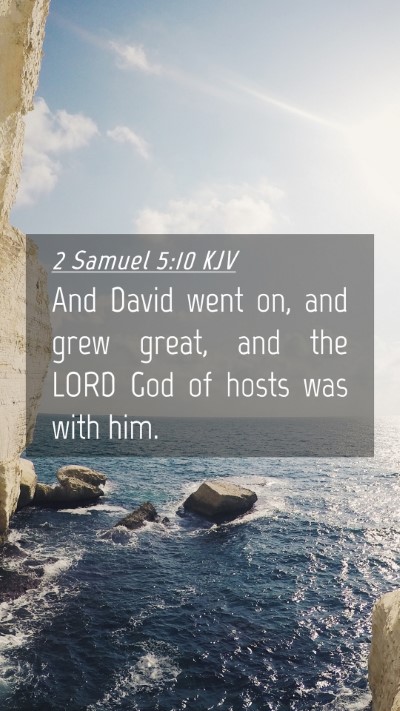 Picture 04 - 2 Samuel 5:10 KJV Mobile Phone Wallpaper - And David went on, and grew great, and the LORD - Mobile Bible Verse Wallpaper