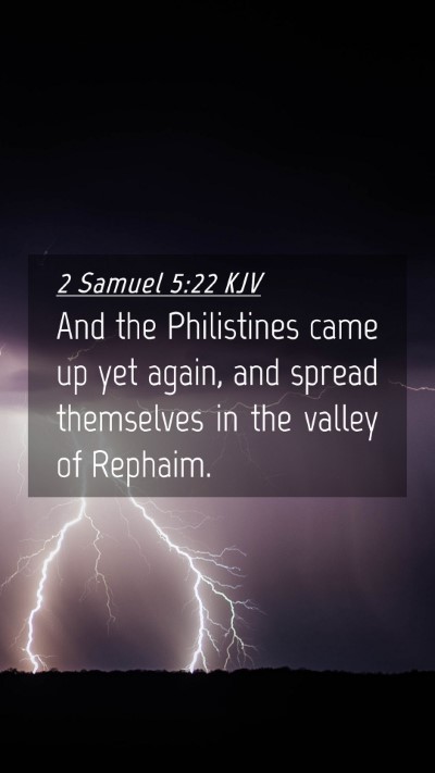 Picture 04 - 2 Samuel 5:22 KJV Mobile Phone Wallpaper - And the Philistines came up yet again, and spread - Mobile Bible Verse Wallpaper