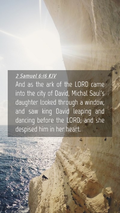 Picture 04 - 2 Samuel 6:16 KJV Mobile Phone Wallpaper - And as the ark of the LORD came into the city of - Mobile Bible Verse Wallpaper
