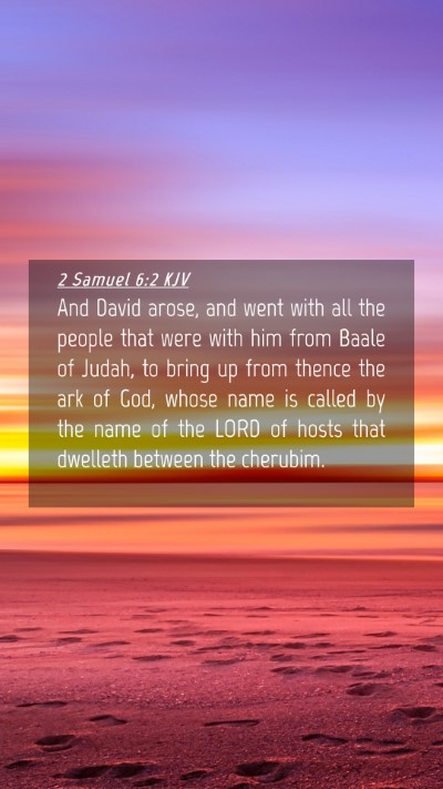 Picture 04 - 2 Samuel 6:2 KJV Mobile Phone Wallpaper - And David arose, and went with all the people - Mobile Bible Verse Wallpaper