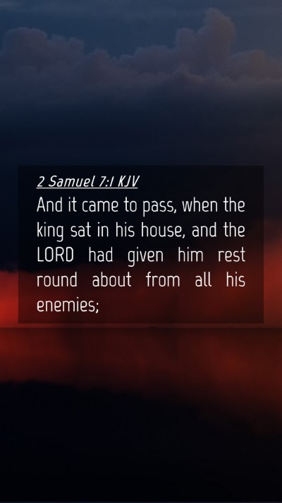 Picture 04 - 2 Samuel 7:1 KJV Mobile Phone Wallpaper - And it came to pass, when the king sat in his - Mobile Bible Verse Wallpaper