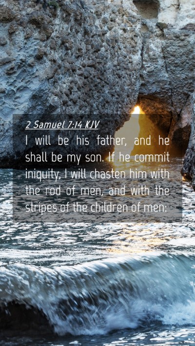 Picture 04 - 2 Samuel 7:14 KJV Mobile Phone Wallpaper - I will be his father, and he shall be my son. If - Mobile Bible Verse Wallpaper